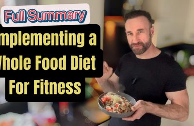 A man in a black T-shirt standing in a kitchen, holding a bowl of a healthy whole-food meal. Overlaid text reads: “Full Summary: Implementing a Whole Food Diet for Fitness.”